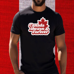 Canada Always Forever T-Shirt