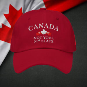 Canada EST 1867 ,Not your 51st State Hat