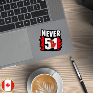 Never 51 Canada Elbows Up Sticker and Car Magnet 2025 Political