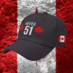 Canada Flag Never 51 Hat