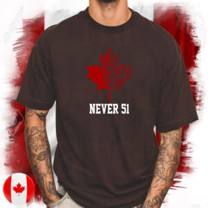 Canada Flag Never 51 T-Shirt
