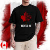 Canada Flag Never 51 T-Shirt