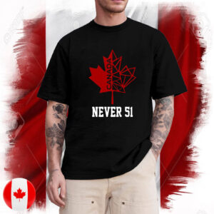 Canada Flag Never 51 T-Shirt