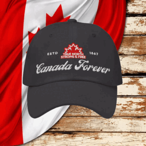 Canada Forever, Strong and Free ESTD 1867 Hat