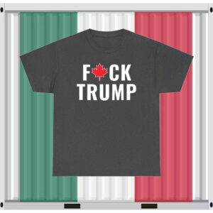 Canada Fuck Trump 2025 T-Shirt