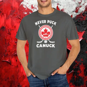 Canada Hockey Team, Never Puck Canuck T-Shirt