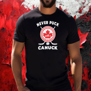 Canada Hockey Team, Never Puck Canuck T-Shirt