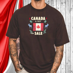 Canada Is Not For Sale flag retro T-Shirt