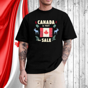 Canada Is Not For Sale flag retro T-Shirt