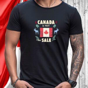 Canada Is Not For Sale flag retro T-Shirt