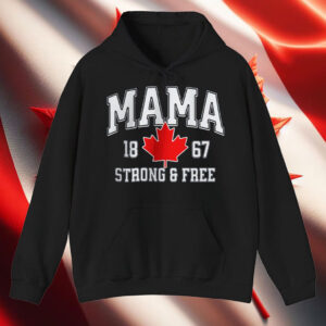 Canada Mama 1867 Mothers Day Strong & Free T-Shirt