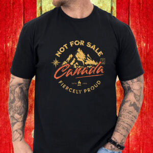 Canada Not For Sale Fiercely Proud ESTD 2025 T-Shirt