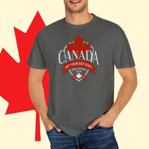 Canada Not Your 51st State, Strong Sovereign Nation T-Shirt