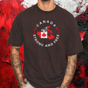Canada Strong And Free Flag T-Shirt