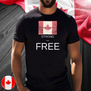 Canada Strong and Free - T-Shirt
