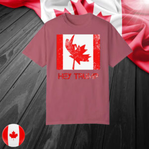 Canada is Not For Sale EST. 1867 Proud Canadian, Hey Trump T-Shirt