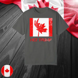Canada is Not For Sale EST. 1867 Proud Canadian, Hey Trump T-Shirt