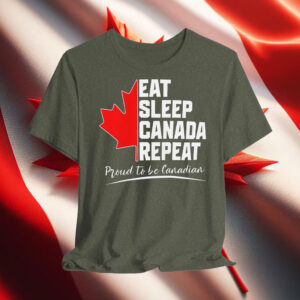 Eat Sleep Canada Repeat, Proud To Be Canadian T-Shirt