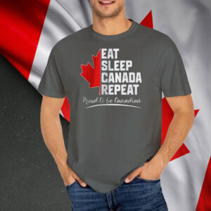 Eat Sleep Canada Repeat, Proud to be Canadian Maple Leaf T-Shirt