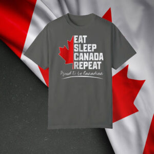 Eat Sleep Canada Repeat, Proud to be Canadian Maple Leaf T-Shirt