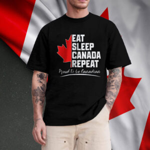 Eat Sleep Canada Repeat, Proud to be Canadian Maple Leaf T-Shirt
