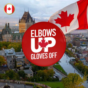 Elbows Up Canada 2025 Pin Button - Elbows Up Canada Gloves Off