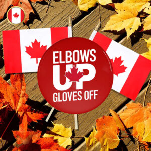Elbows Up Canada 2025 Pin Button - Elbows Up Canada Gloves Off