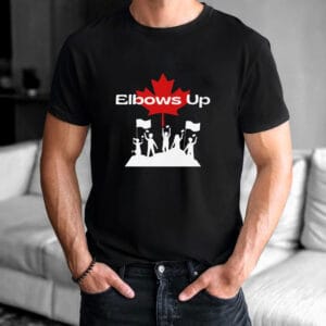 Elbows Up Canada - Canada Independence T-Shirt