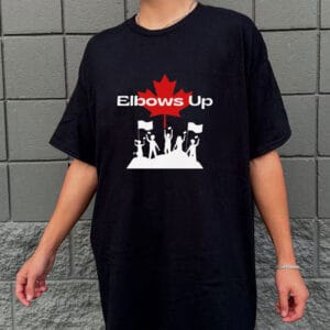 Elbows Up Canada - Canada Independence T-Shirt