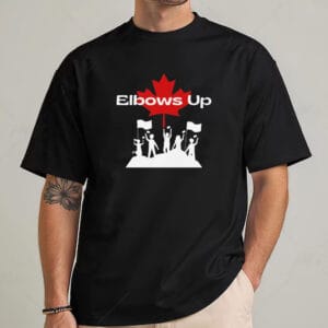 Elbows Up Canada - Canada Independence T-Shirt