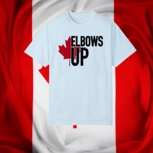 Elbows Up Canada, Canadian Pride T-Shirt