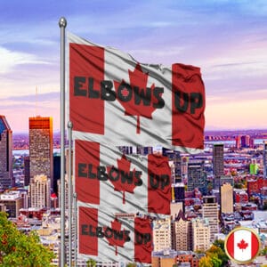 Elbows Up Canada Day - Never The 51st Flag
