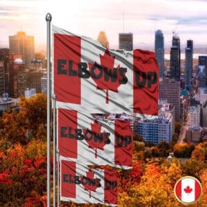 Elbows Up Canada Day - Never The 51st Flag