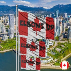 Elbows Up Canada Day - Never The 51st Flag