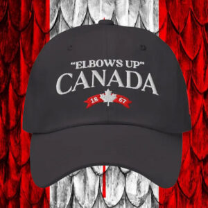 Elbows Up Canada EST 1867 Hats