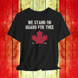 Elbows Up Canada, We Stand on Guard for Thee EST 1867 T-Shirt