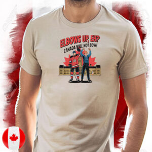 Elbows Up, EH? Canada Will Not Bow! T-Shirt