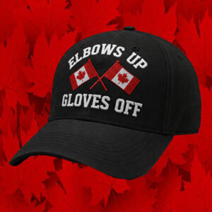 Elbows Up Gloves Off Canada Hat