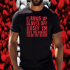 Elbows Up Gloves Off Jersey 'Em Over The Boards Clear The Bench T-Shirt