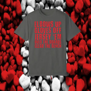 Elbows Up Gloves Off Jersey 'Em Over The Boards Clear The Bench T-Shirt