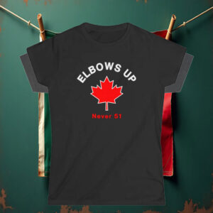Elbows Up - Never 51 Canada T-Shirt