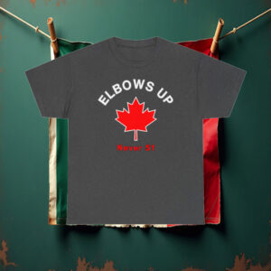 Elbows Up - Never 51 Canada T-Shirt