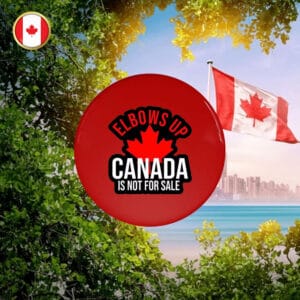 Elbows Up Never 51 - Canada is not for sale Button