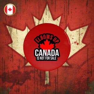 Elbows Up Never 51 - Canada is not for sale Button