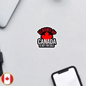 Elbows Up Sticker and Car Magnet - Canada is not for sale