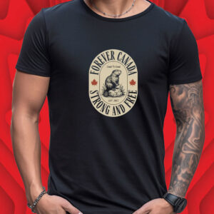 Forever Canada Strong Free 2025 T-Shirt