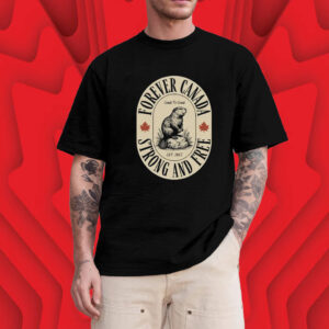 Forever Canada Strong Free 2025 T-Shirt