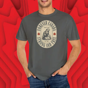 Forever Canada Strong Free 2025 T-Shirt
