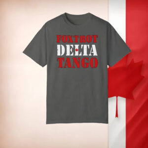Foxtrot Delta Tango Canada, FDT, Fuck Donald Trump T-Shirt