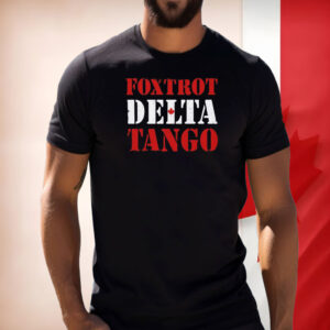 Foxtrot Delta Tango Canada, FDT, Fuck Donald Trump T-Shirt